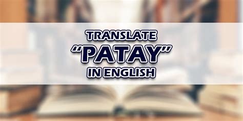 patay in english|PATAY Listen to how to pronounce this Tagalog word!.